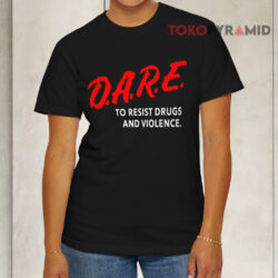 D a r e To Resist Drugs And Violence Black T shirt