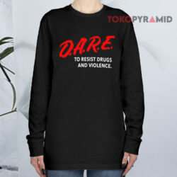 D a r e To Resist Drugs And Violence Long sleeved