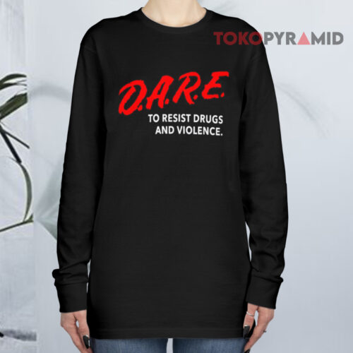 D a r e To Resist Drugs And Violence Long sleeved