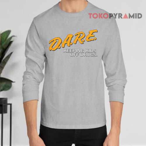 D a r e Keeping Kids Off Drugs Long sleeved D a r e Keeping Kids Off Drugs Long sleeved