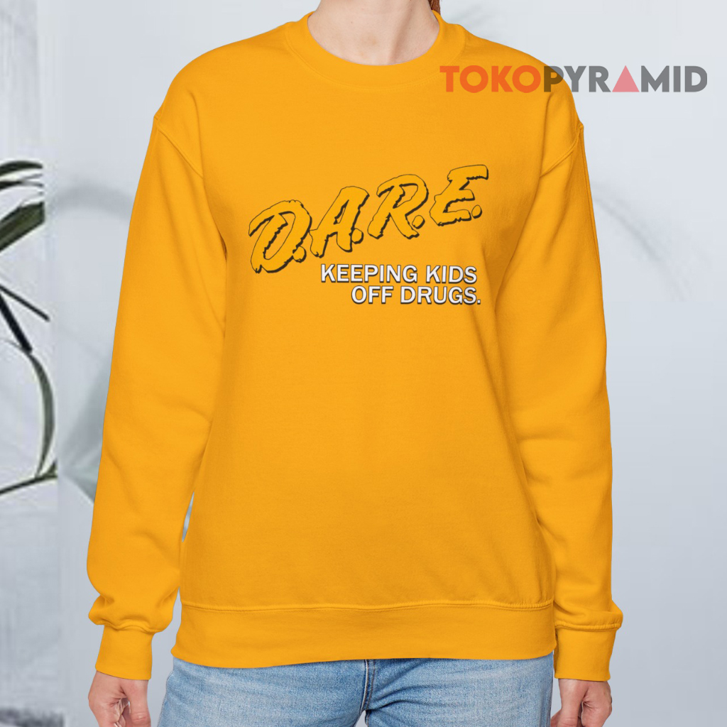 D a r e Keeping Kids Off Drugs Sweatshirt D a r e Keeping Kids Off Drugs Sweatshirt