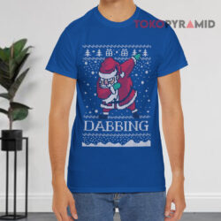 Dabbing Through The Snow Santa Ugly Christmas Sweatshirt 2 Dabbing Through The Snow Santa Ugly Christmas T shirt