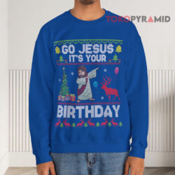 Dabbing With Tree Reindeer Snow Go Jesus It's Your Birthday Blue Sweatshirt