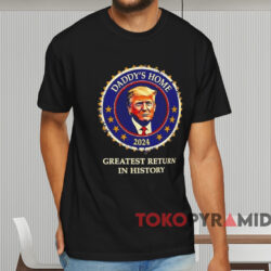 Daddy's Home Greatest Return In History Shirt Black T shirt