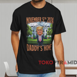 Daddy’s Home November 5th 2024 Shirt Black T shirt