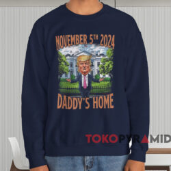 Daddy’s Home November 5th 2024 Shirt Navy Sweatshirt