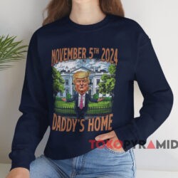 Daddy’s Home November 5th 2024 Shirt Navy Sweatshirt