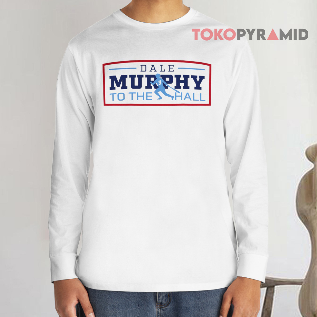 Dale Murphy To The Hall Long sleeved Dale Murphy To The Hall Long sleeved
