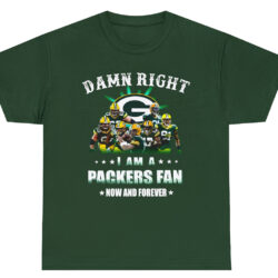 Damn Right I Am A Packers Fan Now And Forever T-Shirt 5 Damn Right I Am A Packers Fan Now And Forever T shirt
