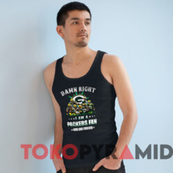Damn Right I Am A Packers Fan Now And Forever T-Shirt 4 Damn Right I Am A Packers Fan Now And Forever T shirt Black TankTop