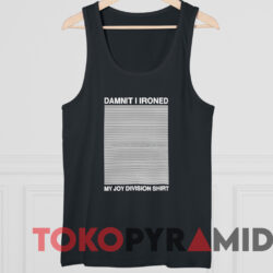 Damnit I Ironed My Joy Division Shirt 4 Damnit I Ironed My Joy Division Shirt Black TankTop