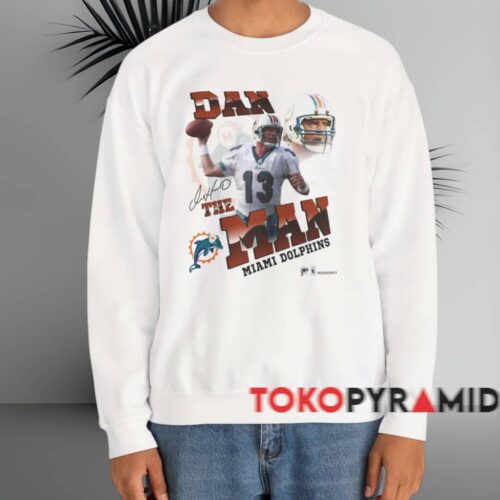 Dan Marino The Man Miami Dolphins Shirt White Sweatshirt