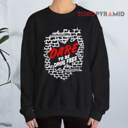 Dare To Be Drug Free Sweatshirt