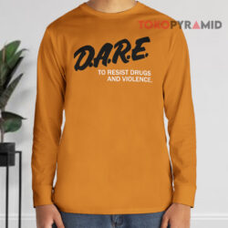Dare To Resist Drugs And Violence Long sleeved