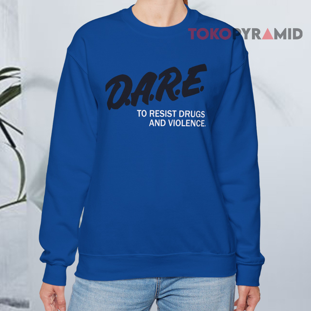 Dare To Resist Drugs And Violence Sweatshirt Dare To Resist Drugs And Violence Sweatshirt