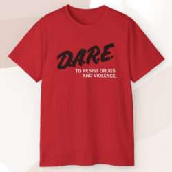 Dare To Resist Drugs And Violence T shirt