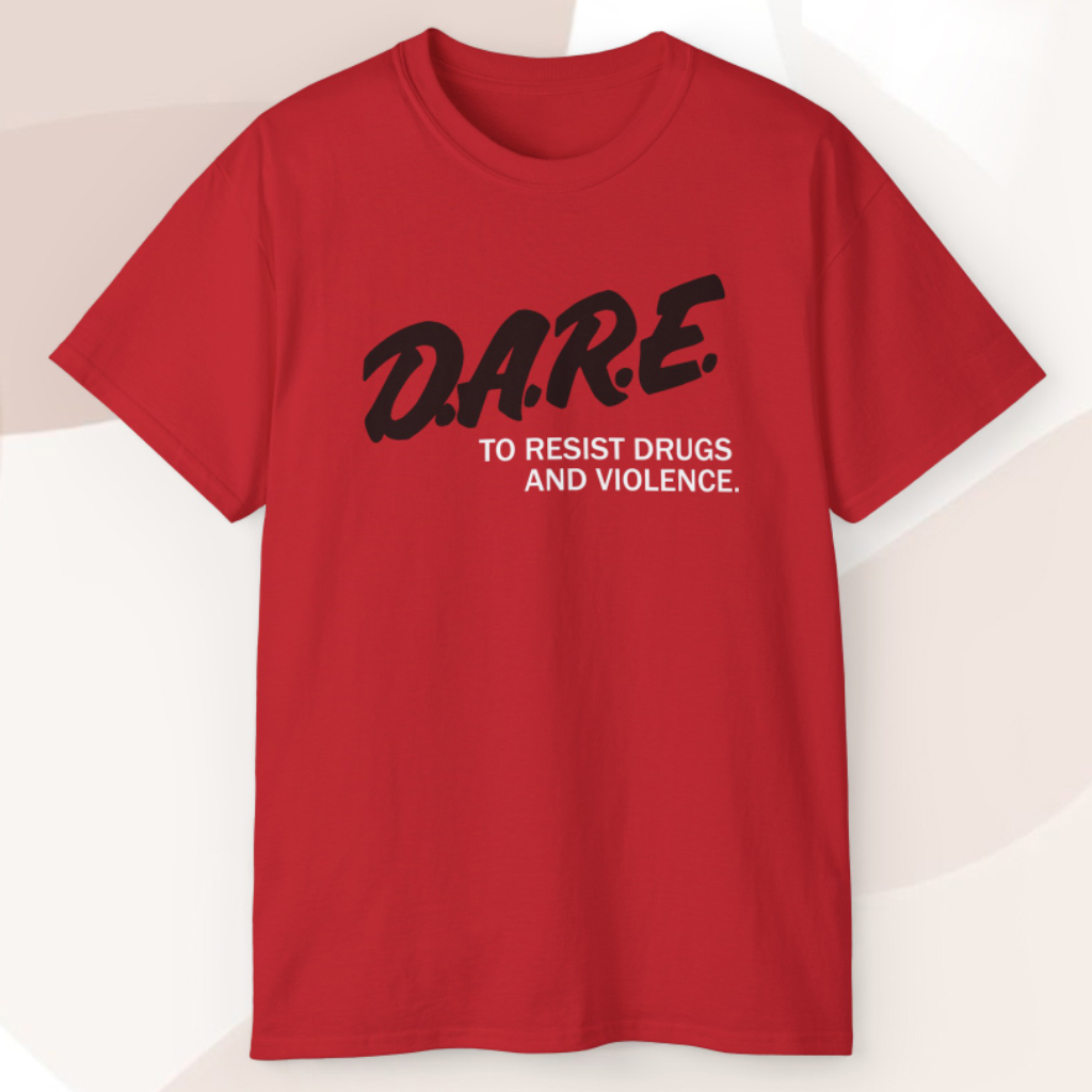 Dare To Resist Drugs And Violence T shirt Dare To Resist Drugs And Violence T shirt
