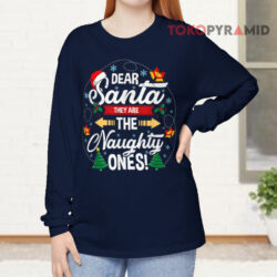 Dear Santa They Are the Naughty Ones Christmas Sweatshirt 3 Dear Santa They Are The Naughty Ones Christmas Long sleeved