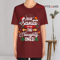 Dear Santa They Are The Naughty Ones Christmas T shirt