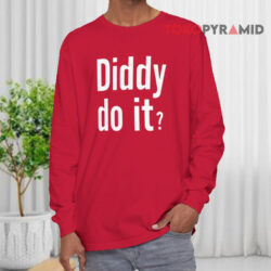Diddy Do It Shirt 4 Diddy Do It Long sleeved