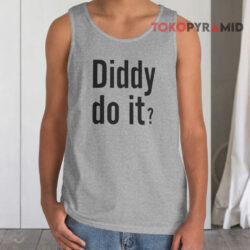 Diddy Do It Shirt 2 Diddy Do It Tank Top