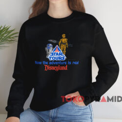 Disneyland Star Tours Now The Adventure Is Real T-shirt 4 Disneyland Star Tours Now The Adventure Is Real T shirt Black Sweatshirt