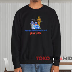Disneyland Star Tours Now The Adventure Is Real T-shirt 3 Disneyland Star Tours Now The Adventure Is Real T shirt Black Sweatshirt