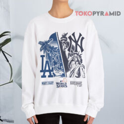 Dodgers Vs Yankees 2024 World Series Shirt 3 Dodgers Vs Yankees 2024 World Series Sweatshirt