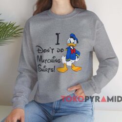 Donald Duck I Don't Do Matching Shirts T shirt Grey Sweatshirt