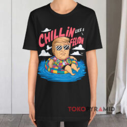 Donald Trump Chillin Like A Felon Black T shirt