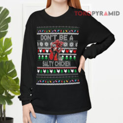 Don't Be A Salty Chicken Ugly Christmas Long sleeved