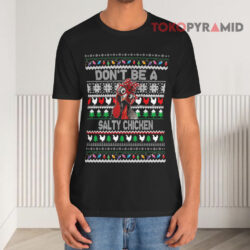 Don't Be A Salty Chicken Ugly Christmas T shirt