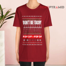 Don't Be Tachy Bomb Christmas T shirt