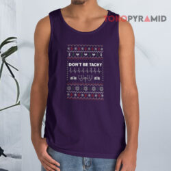 Don't Be Tachy Nurse Christmas Sweatshirt 3 Don't Be Tachy Nurse Christmas Tank Top