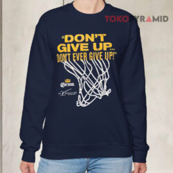 Don't Give Up Don't Ever Give Up Corona Extra Sweatshirt