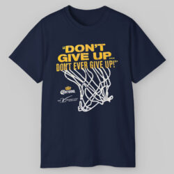 Don't Give Up Don't Ever Give Up Corona Extra T shirt