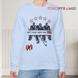 Don't Mess With The USA USA Hockey Shirt 3 Don't Mess With The Usa Usa Hockey Sweatshirt