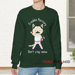 Don't Stop Meow Freddie Mercury Shirt 3 Don't Stop Meow Freddie Mercury Green Sweatshirt