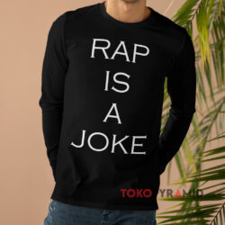 Drake Rap Is A Joke Shirt 4 Drake Rap Is A Joke Long sleeved