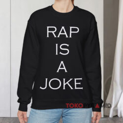 Drake Rap Is A Joke Shirt 3 Drake Rap Is A Joke Sweatshirt
