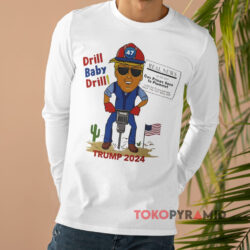 Drill Baby Drill Trump 2024 Long sleeved