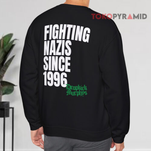 Dropkick Murphys Fighting Nazis Since 1996 Sweatshirt Back