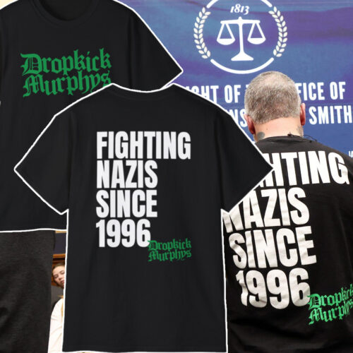 Dropkick Murphys Fighting Nazis Since 1996 T shirt