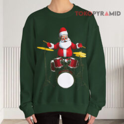 Drummer Santa Playing Drums Christmas Sweatshirt 4 Drummer Santa Playing Drums Christmas Green Sweatshirt