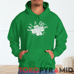 Eat A Dick Shamrock St Patricks Day Shirt 2 Eat A Dick Shamrock St Patricks Day Hoodie