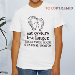 Eat Oysters Love Longer White T shirt