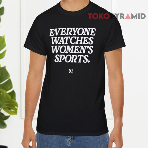 Everyone Watches Women's Sports Shirt