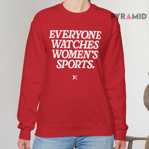 Everyone Watches Women's Sports Sweatshirt