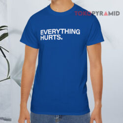 Everything Hurts Blue T shirt