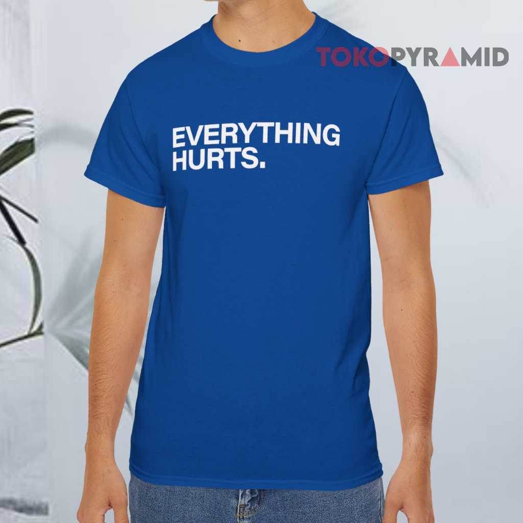 Everything Hurts Blue T shirt Everything Hurts Blue T shirt